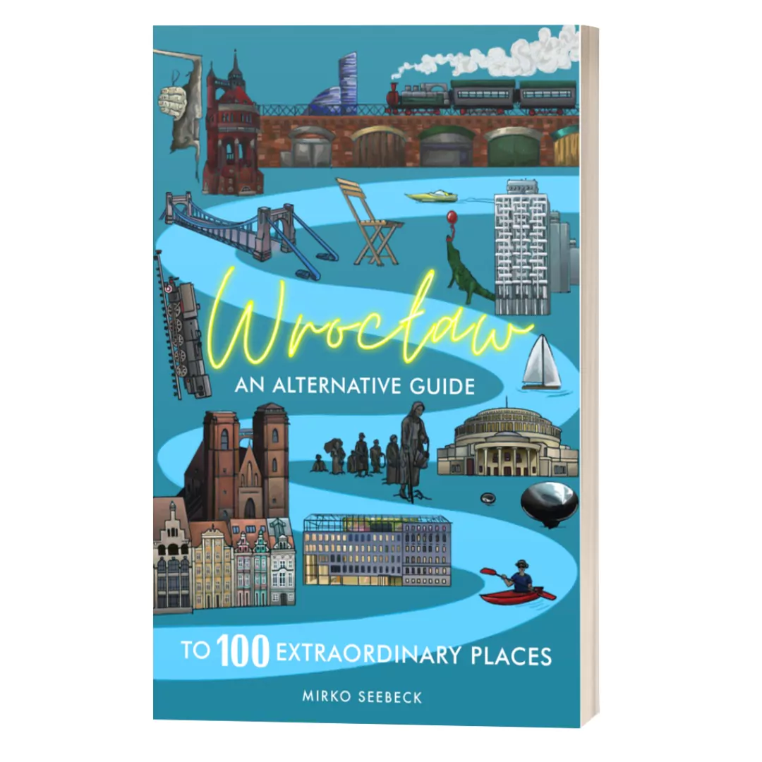 LIMITED TIME OFFER – WROCŁAW – An Alternative Guide to 100 Extraordinary Places - Image 2