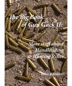 The Big Book of Gun Gack II: More Stuff about Handloading and Hunting Rifles